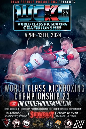 Dead Serious MMA Promotions Presents: World Class Kickboxing Championship 23 at Showboat Hotel in Atlantic City - April 13, 2024 poster